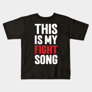 This Is My Fight Song Kids T-Shirt